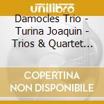 Damocles Trio - Turina Joaquin - Trios & Quartet For Piano & Strings cd musicale di Damocles Trio