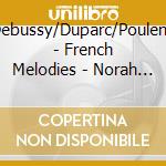 Debussy/Duparc/Poulenc - French Melodies - Norah Amsellem cd musicale di Debussy/Duparc/Poulenc