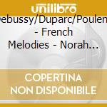 Debussy/Duparc/Poulenc - French Melodies - Norah Amsellem cd
