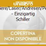 Carriere/Laser/Andresen/Petri+ - Einzigartig Schiller cd musicale di Carriere/Laser/Andresen/Petri+