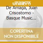 De Arriaga, Juan Crisostomo - Basque Music Collection Vol. 10 cd