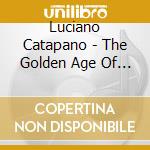 Luciano Catapano - The Golden Age Of Neopolitan Song cd