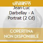 Jean-Luc Darbellay - A Portrait (2 Cd) cd musicale di Darbellay, Jean