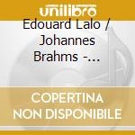 Edouard Lalo / Johannes Brahms - Symphonie Espagnole - Violin Concerto In D Major Op 77 cd musicale di Edouard Lalo / Johannes Brahms