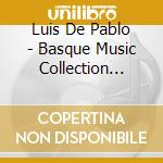 Luis De Pablo - Basque Music Collection Vol. Xi cd