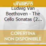 Ludwig Van Beethoven - The Cello Sonatas (2 Cd) cd
