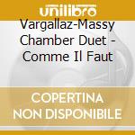 Vargallaz-Massy Chamber Duet - Comme Il Faut cd