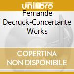 Fernande Decruck-Concertante Works cd