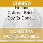 Finghin Collins - Bright Day Is Done The cd musicale