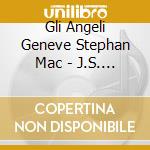 Gli Angeli Geneve Stephan Mac - J.S. Bach Johannespassion cd