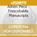Adrien Piece - Frescobaldis Manuscripts cd