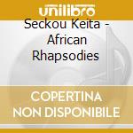 Seckou Keita - African Rhapsodies cd musicale