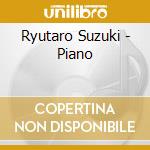 Ryutaro Suzuki - Piano cd musicale di Ryutaro Suzuki