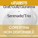 Graf/Gulli/Giuranna - Serenade/Trio cd