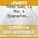 Petite Suite, La Mer, 6 Epigraphes Antiq cd musicale di Claude Debussy