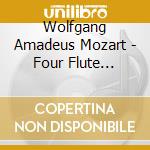 Wolfgang Amadeus Mozart - Four Flute Quartets cd musicale di Wolfgang Amadeus Mozart