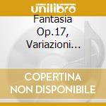 Fantasia Op.17, Variazioni Abegg Op.1, P cd musicale di Robert Schumann
