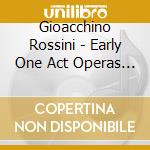 Gioacchino Rossini - Early One Act Operas Vol. 2 cd musicale di Gioachino Rossini