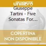 Giuseppe Tartini - Five Sonatas For Violin And Continuo cd