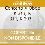 Concerto X Oboe K 313, K 314, K 293 (fra cd