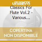 Classics For Flute Vol.2 - Various Artists cd musicale