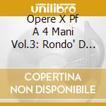 Opere X Pf A 4 Mani Vol.3: Rondo' D 951, cd musicale di Franz Schubert