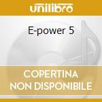 E-power 5 cd
