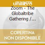 Zoom - The Globaltribe Gathering / Various cd