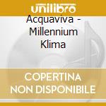 Acquaviva - Millennium Klima cd