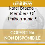 Karel Brazda - Members Of Philharmonia S cd musicale di Karel Brazda