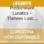 Predominant Lunatics - Thirteen Lost Souls cd