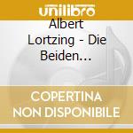 Albert Lortzing - Die Beiden Schutzen (The Two Marksmen) (2 Cd) cd musicale di Lortzing, Gustav Albert