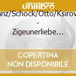 Lehar,Franz/Schock/Otto/Ksirova/Walter - Zigeunerliebe (2 Cd) cd