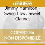 Jimmy Hamilton - Swing Low, Sweet Clarinet cd