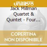 Jack Millman Quartet & Quintet - Four More cd musicale di MILLMAN JACK
