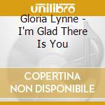Gloria Lynne - I'm Glad There Is You cd