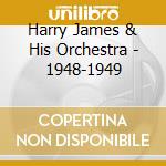 Harry James & His Orchestra - 1948-1949 cd
