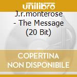 J.r.monterose - The Message (20 Bit) cd
