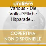 Various - Die Volkst?Mliche Hitparade (3Cd) cd