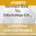 Bernhard Brink - 'Du, Entschuldige-Ich Kenn Dich (Compila' cd