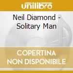 Neil Diamond - Solitary Man cd musicale di Neil Diamond