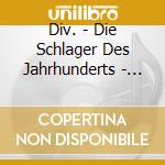 Div. - Die Schlager Des Jahrhunderts - Vol. 1 - cd