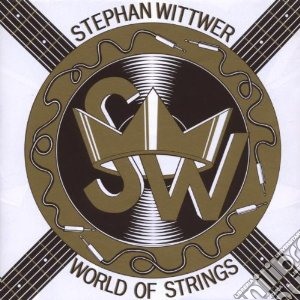 Stephan Wittwer - World Of Strings cd musicale di Stephan Wittwer