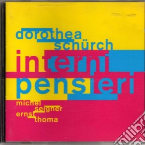 Dorothea Schurch - Interni Pensieri cd musicale di D.SCHURCH/M.SEIGNER/