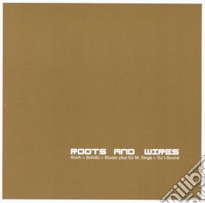 Hans Koch / Martin Schutz - Roots And Wires cd musicale di J.KOCH/M.SCHUTZ/F.ST
