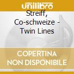 Streiff, Co-schweize - Twin Lines cd