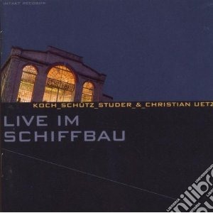 Hans Koch / Martin Schutz / Fredy Studer - Live Im Schiffbau cd musicale di Koch-schutz-studer-u