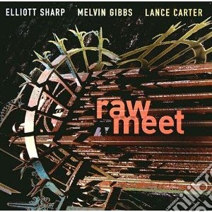 Elliott-Gibbs Sharp - Raw Meet cd musicale di SHARP/GIBBS/CARTER