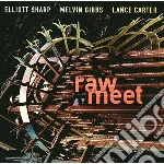 Elliott-Gibbs Sharp - Raw Meet cd