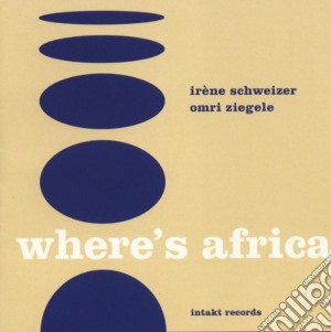 Irene Schweizer / Omri Ziegele - Where's Africa cd musicale di SCHWEIZER/ZIEGLE